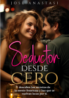 Seductor Desde Cero - Jose Anastasi.pdf